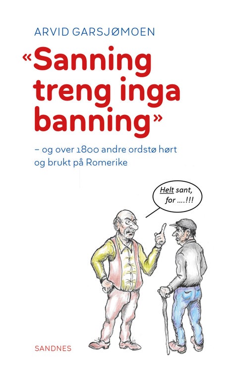 Sanning treng inga banning - og over 1800 andre ordstø hørt og brukt på Romerike