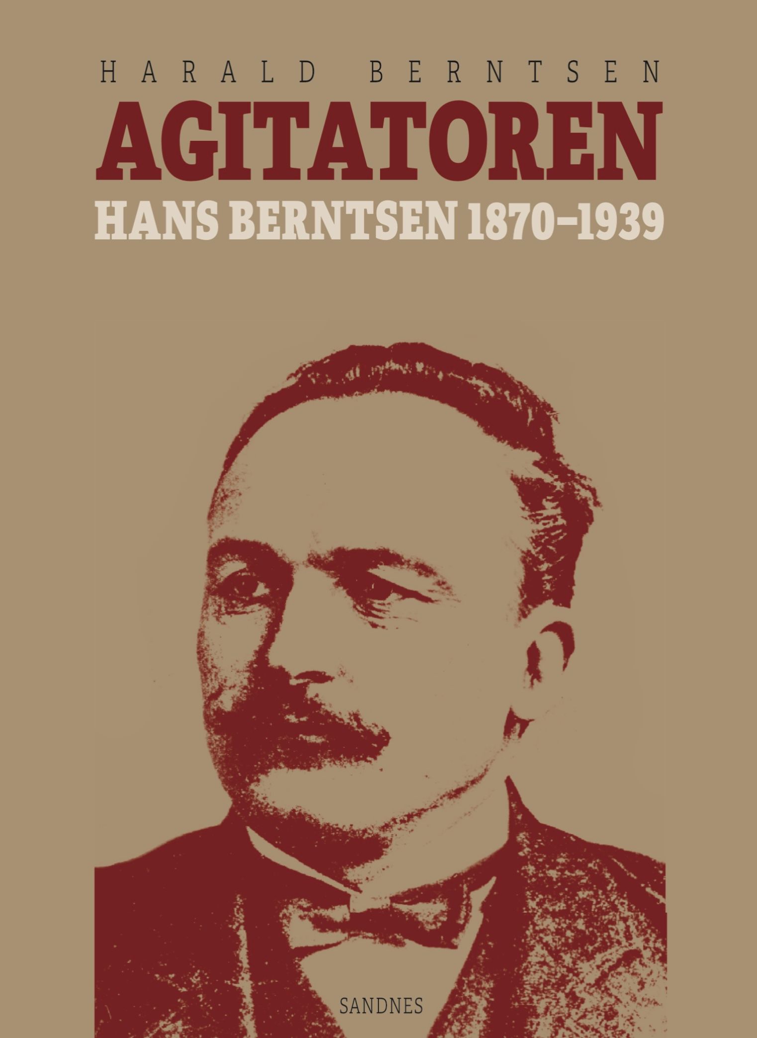Agitatoren - Hans Berntsen 1870-1939