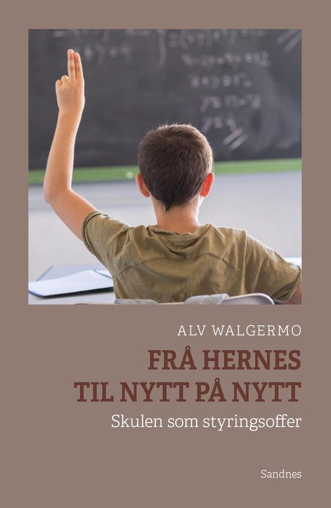 Frå Hernes til nytt på nytt - skulen som styringsoffer