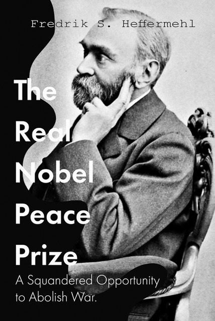 The real Nobel Peace Prize - a squandered opportunity to abolish war