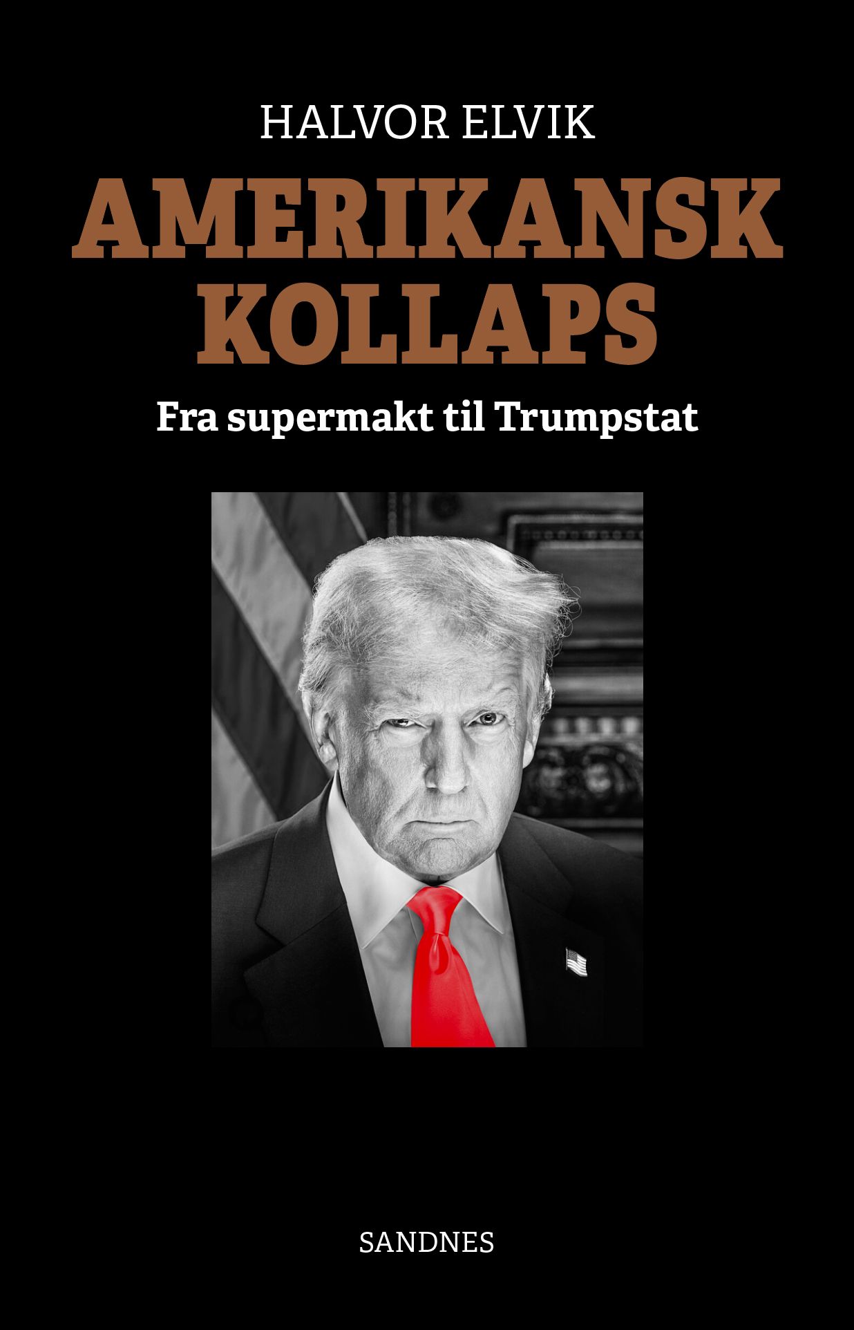 Amerikansk kollaps - fra supermakt til trumpstat