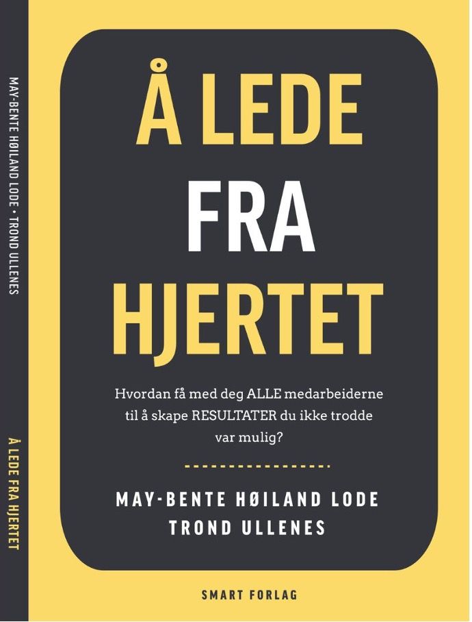 Å lede fra hjertet - hvordan få med deg alle medarbeiderne til å skape resultater du ikke trodde var mulig?
