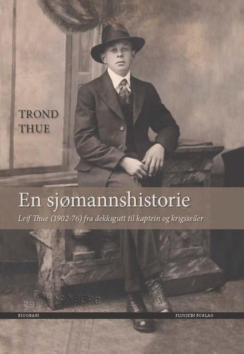 En sjømannshistorie - Leif Thue, 1902-76, fra dekksgutt til kaptein og krigsseiler