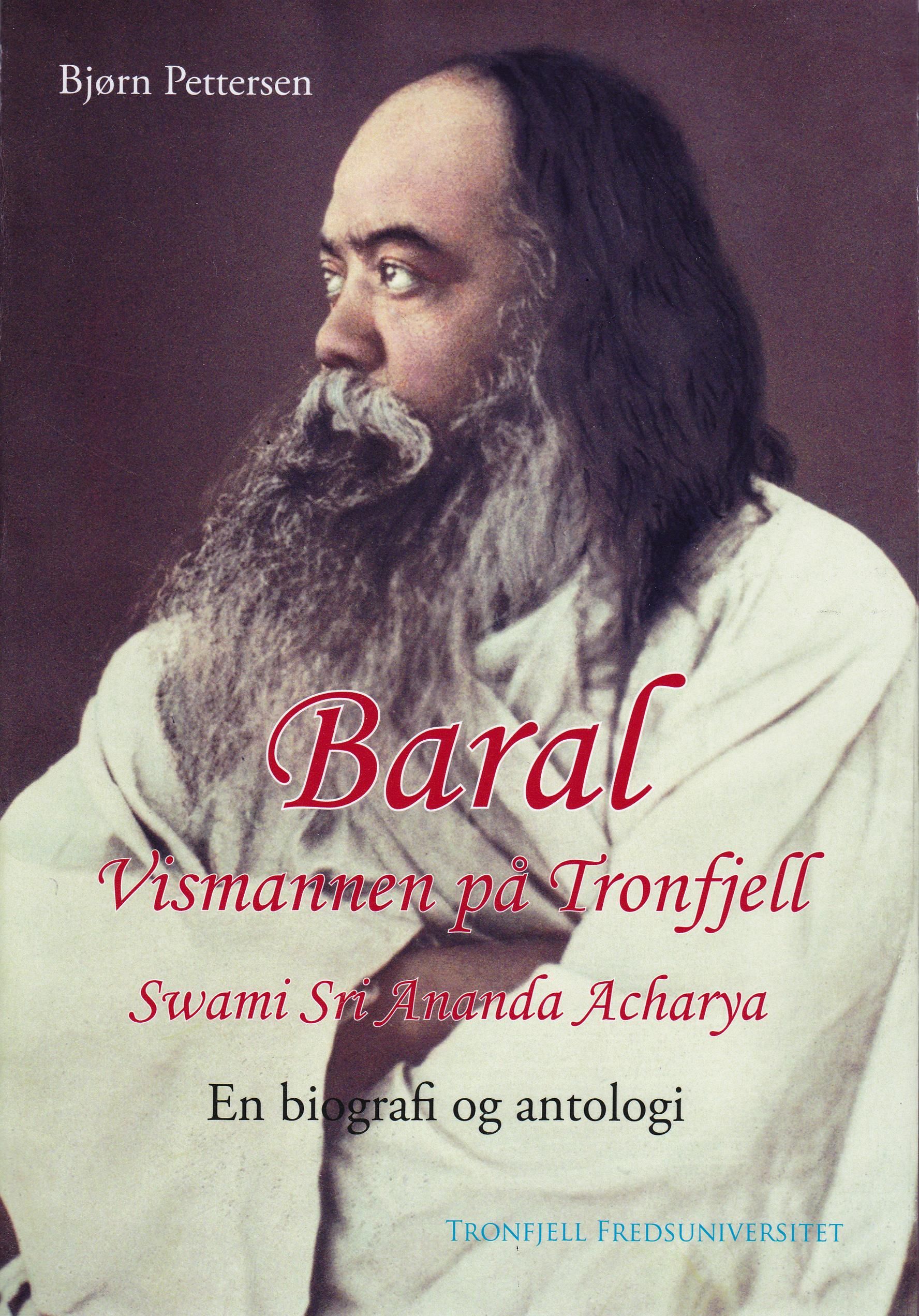 Baral - vismannen på Tronfjell : Swami Sri Ananda Acharya : en biografi og antologi