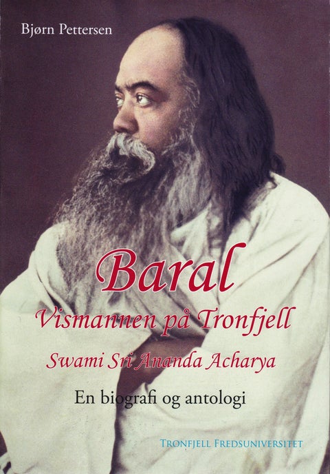 Baral - vismannen på Tronfjell : Swami Sri Ananda Acharya : en biografi og antologi