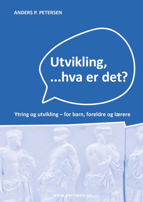 Utvikling, ... hva er det? - ytring og utvikling - for barn, foreldre og lærere