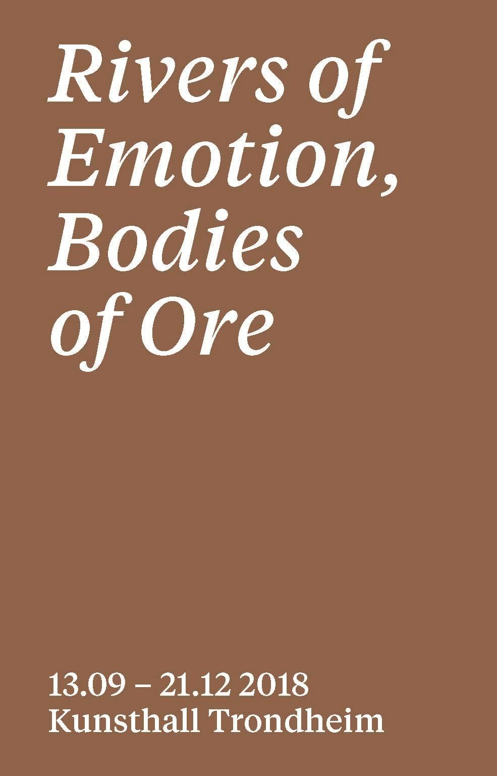 Rivers of Emotion, Bodies of Ore - 13.09 - 21.12 2018, Kunsthall Trondheim