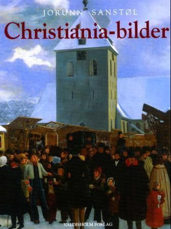 Christiania-bilder - hovedstadens billedkunst gjennom 350 år