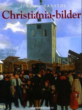 Christiania-bilder - hovedstadens billedkunst gjennom 350 år