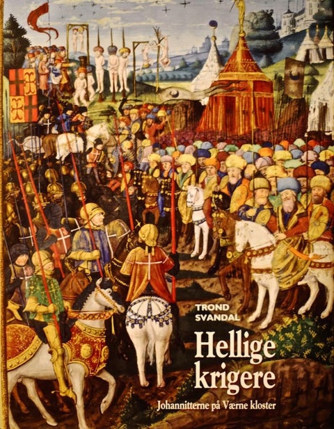 Hellige krigere - johannitterne på Værne kloster