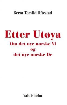 Etter Utøya - om det nye norske Vi og det nye norske De