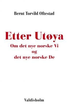 Etter Utøya - om det nye norske Vi og det nye norske De