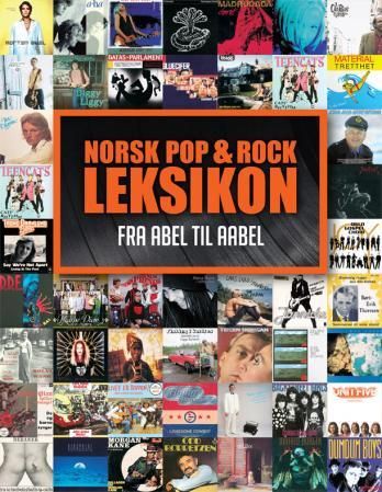 Norsk pop & og rock leksikon - fra Abel til Aabel