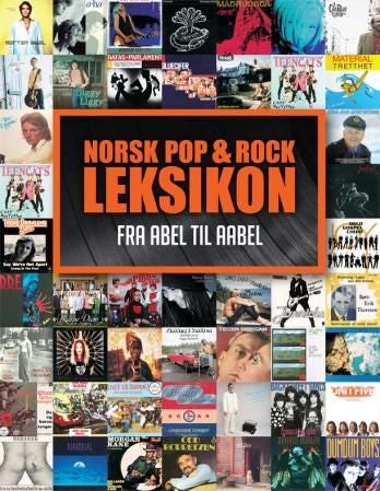 Norsk pop & og rock leksikon - fra Abel til Aabel