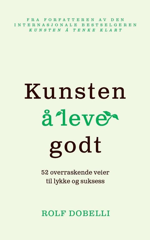 Kunsten å leve godt - 52 overraskende veier til lykke og suksess