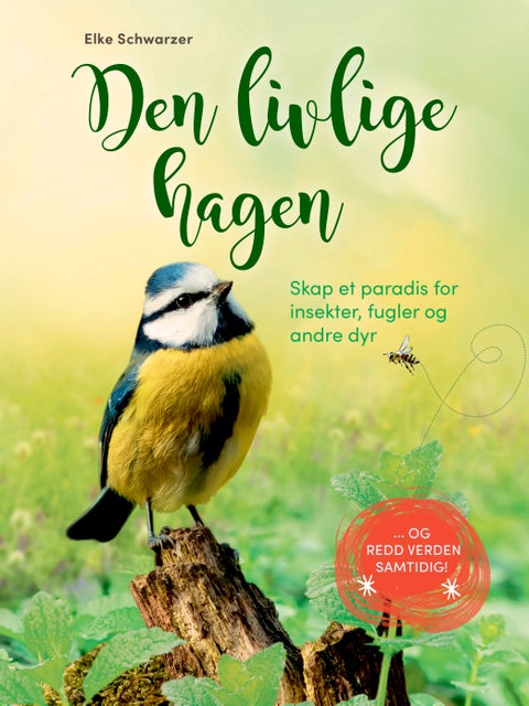 Den livlige hagen - skap et paradis for insekter, fugler og andre dyr