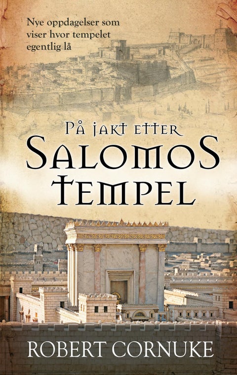 På jakt etter Salomos tempel - nye oppdagelser som viser hvor tempelet egentlig lå