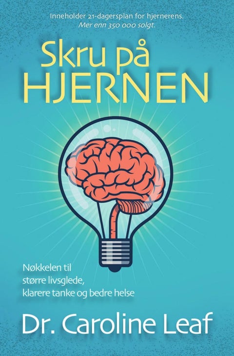 Skru på hjernen - nøkkelen til større livsglede, klarere tanke og bedre helse