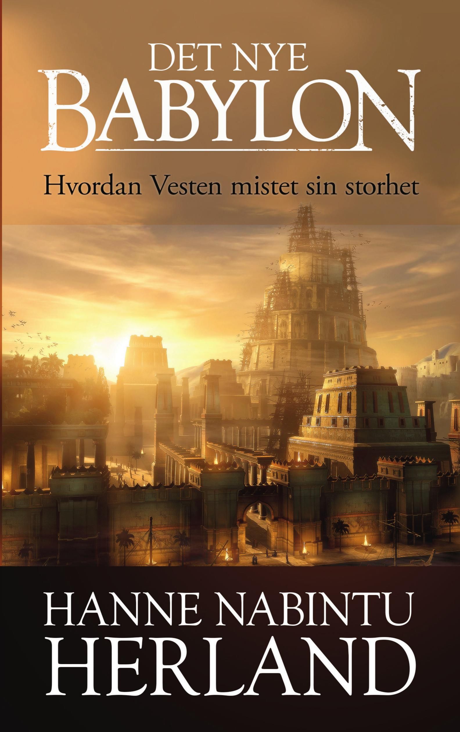Det nye Babylon - hvordan Vesten mistet sin storhet