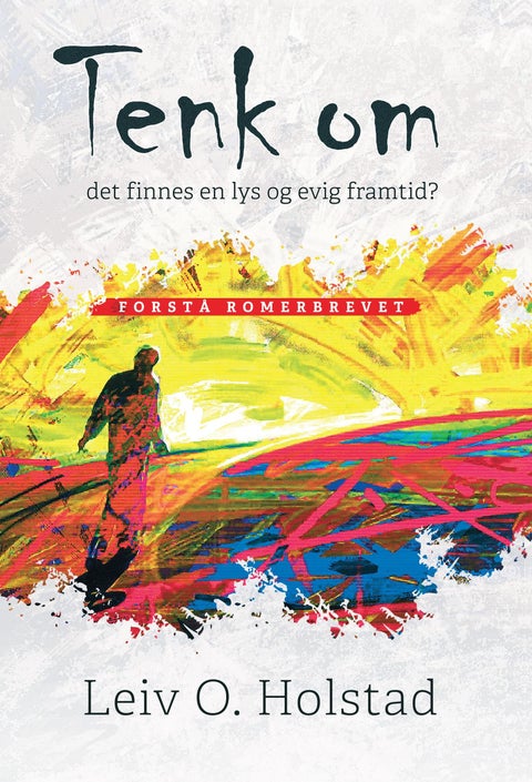 Tenk om det finnes en lys og evig framtid? - forstå Romerbrevet
