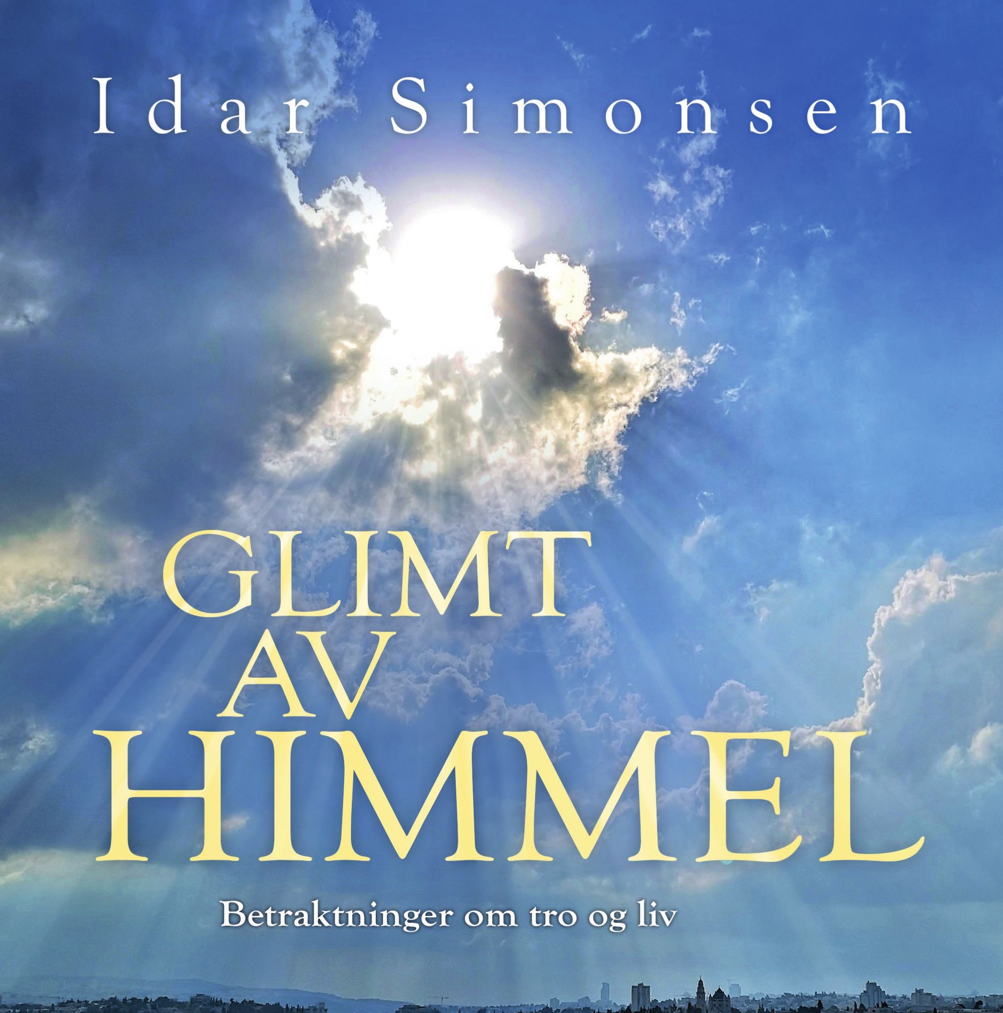 Glimt av himmel - betraktninger om tro og liv