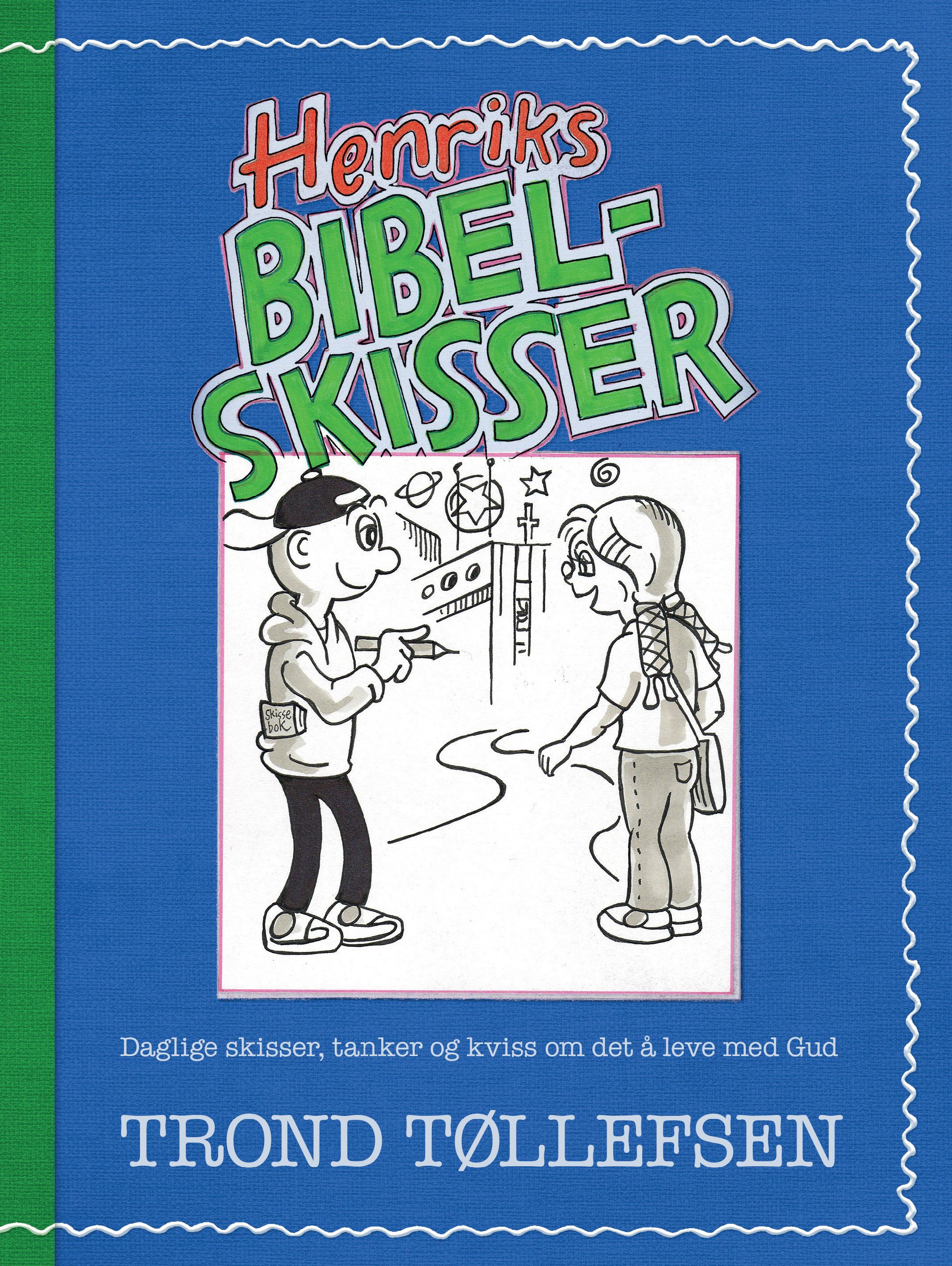 Henriks bibelskisser - daglige skisser, tanker og kviss om det å leve med Gud