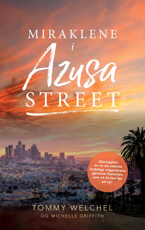 Miraklene i Azusa street - da Guds herlighet kom til jorden