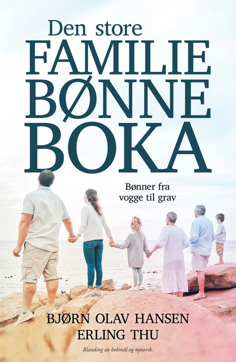 Den store familiebønneboka - bønner fra vogge til grav