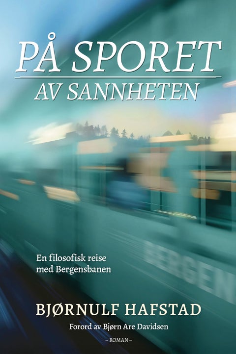 På sporet av sannhet - en filosofisk reise med Bergensbanen