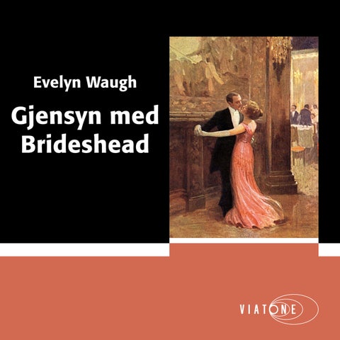 Gjensyn med Brideshead - kaptein Charles Ryders sakrale og profane minner
