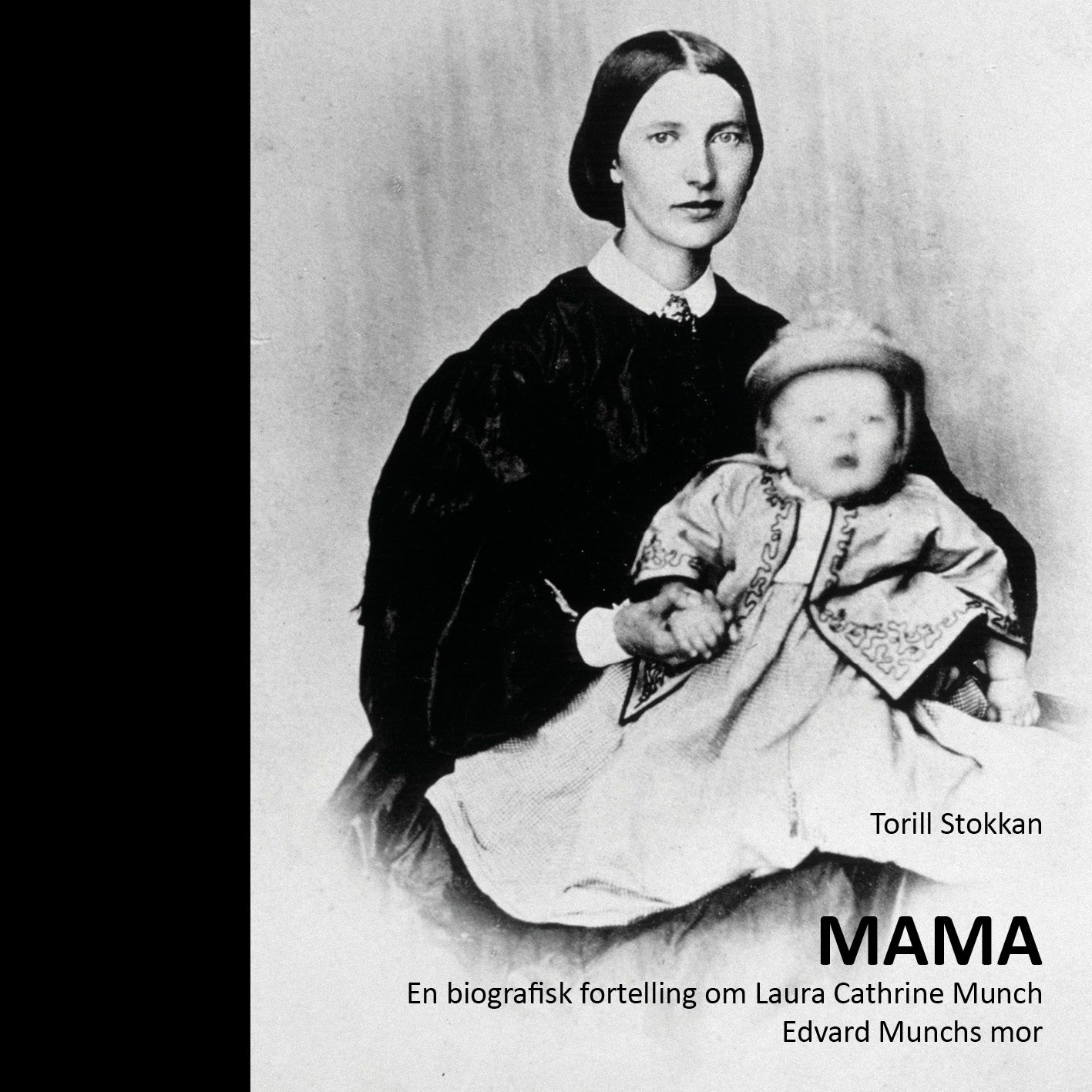 Mama - en biografisk fortelling om Laura Cathrine Munch, Edvard Munchs mor