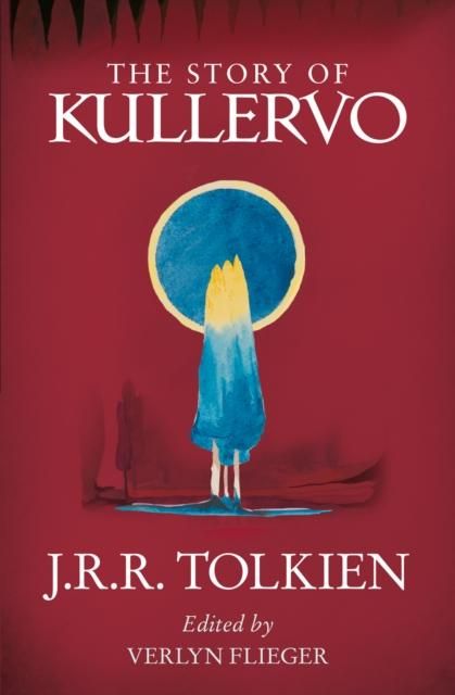 The Story of Kullervo - ,,Tolkien,J. R. R.
