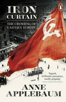 Iron Curtain - The Crushing of Eastern Europe 1944-56