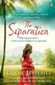 The Separation - Discover the perfect escapist read from the No.1 Sunday Times bestselling author of The Tea Planter’s Wife