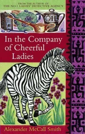 In The Company Of Cheerful Ladies - The multi-million copy bestselling No. 1 Ladies' Detective Agency series