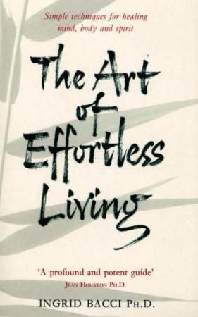 The Art Of Effortless Living - simple techniques for healing mind, body and spirit