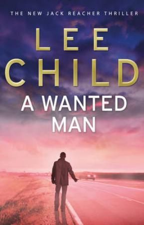 A Wanted Man. Jack Reacher 17 - Jack Reacher book 17