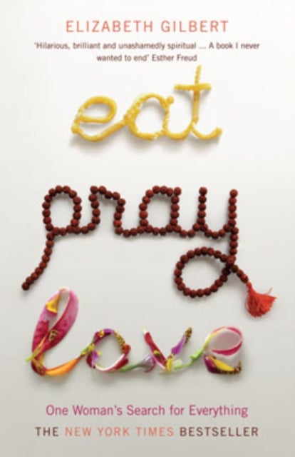 Eat, Pray, Love - One Woman's Search for Everything