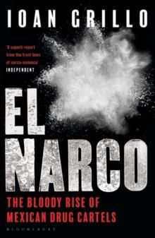 El Narco - The Bloody Rise of Mexican Drug Cartels