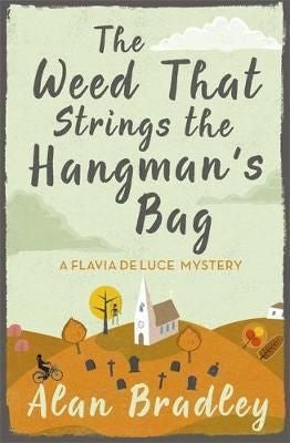 The Weed That Strings the Hangman's Bag - The gripping second novel in the cosy Flavia De Luce series