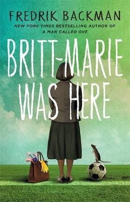 Britt-Marie Was Here - From the bestselling author of A MAN CALLED OVE, ANXIOUS PEOPLE and MY FRIENDS