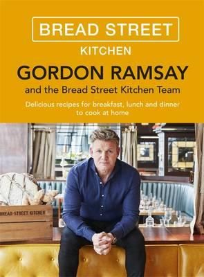 Gordon Ramsay Bread Street Kitchen - Delicious recipes for breakfast, lunch and dinner to cook at home