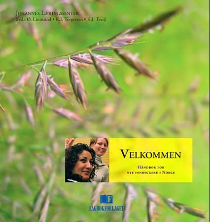 Velkommen - håndbok for nye innbyggere i Norge : innføring i samfunnskunnskap for voksne innvandrere