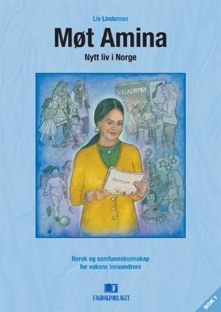 Møt Amina - nytt liv i Norge : norsk og samfunnskunnskap for voksne innvandrere