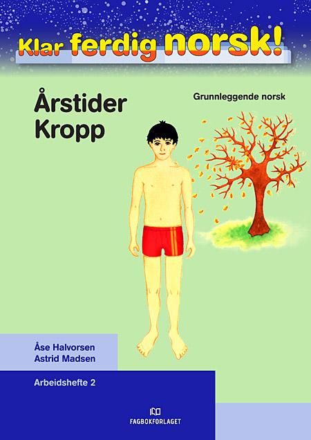 Klar ferdig norsk! - Arbeidshefte 2 : årstider, kropp : grunnleggende norsk