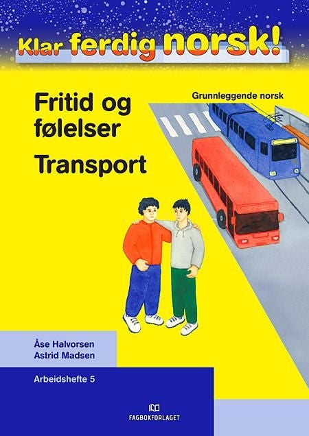 Klar ferdig norsk! - Arbeidshefte 5 : fritid og følelser, transport : grunnleggende norsk