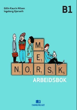 Mer norsk - arbeidsbok B1 : norsk og samfunnskunnskap for voksne innvandrere