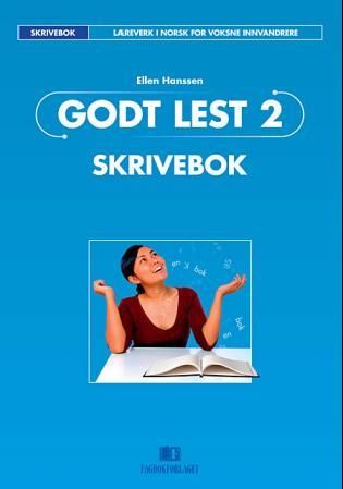 Godt lest 2 - skrivebok : læreverk i norsk for voksne innvandrere