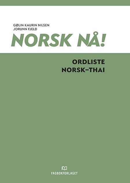 Norsk nå! - ordliste norsk-thai : norsk og samfunnskunnskap for voksne innvandrere : spor 2 og 3, nivå A1-A2