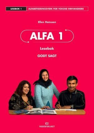 Alfa 1 - lesebok : godt sagt : norsk og samfunnskunnskap for voksne innvandrere : alfabetisering : brettbok